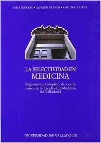 CONSECUENCIAS DE LA SELECTIVIDAD EN LA FACULTAD DE MEDICINA DE VALLADOLID | 9788477623205 | BLANCO QUIROS, ALFREDO