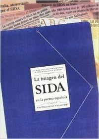 IMAGEN DEL SIDA EN LA PRENSA ESPAÑOLA, LA | 9788477625513 | BLANCO RUEDA, JOSE ANTONIO / CASTRODEZA SANZ, JAVIER / EIROS BOUZA, JOSE MARÍA