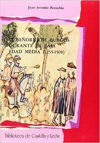 SEÑORIO DE BURGOS DURANTE LA BAJA EDAD MEDIA (1255-1508), EL | 9788477620334 | BONACHÍA HERNANDO, JUAN ANTONIO