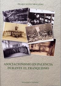 ASOCIACIONISMO EN PALENCIA DURANTE EL FRANQUISMO | 9788484488200 | CALVO CABALLERO, MARIA PILAR