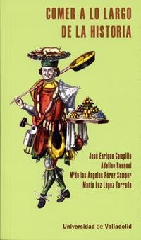 COMER A LO LARGO DE LA HISTORIA | 9788484488590 | CAMPILLO, JOSE ENRIQUE / RUCQUOI, ADELINE / PEREZ SAMPER, Mª DE LOS ANGELES / LOPEZ TERRADA, MARIA L