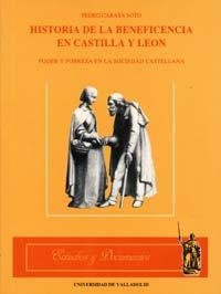 HISTORIA DE LA BENEFICENCIA EN CASTILLA Y LEÓN. PODER Y POBREZA EN LA SOCIEDAD CASTELLANA | 9788477622161 | CARASA SOTO, PEDRO