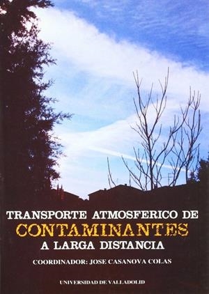 TRANSPORTE ATMOSFERICO DE CONTAMINANTES A LARGA DISTANCIA | 9788477620815 | CASANOVA COLAS, JOSE