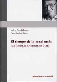 TIEMPO DE LA CONCIENCIA, EL. LAS FICCIONES DE ERMANNO OLMI. | 9788484487708 | CEPEDA ROMERO, JOSÉ ANTONIO / SANCHEZ BLASCO, PABLO