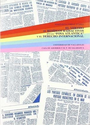 VERTIDO DE RESIDUOS RADIACTIVOS EN LA "FOSA ATLANTICA" Y EL DERECHO INTERNACIONAL, EL | 9788477620532 | CORRAL SUAREZ, MARGARITA