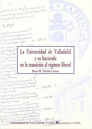 UNIVERSIDAD DE VALLADOLID Y SU HACIENDA EN LA TRANSICIÓN AL RÉGIMEN LIBERAL (1800-1859), LA | 9788477622574 | DAVILA CORONA, ROSA Mª