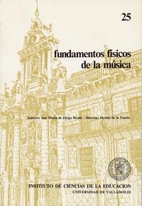 FUNDAMENTOS FISICOS DE LA MUSICA | 9788477620495 | DIEGO BEADE, ANA MARIA DE / MERINO DE LA FUENTE, JESUS MARIANO