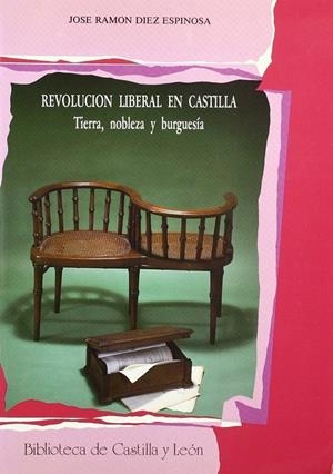 REVOLUCIÓN LIBERAL EN CASTILLA. TIERRA, NOBLEZA Y BURGUESIA | 9788477620044 | DIEZ ESPINOSA, JOSE RAMON