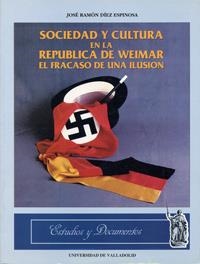 SOCIEDAD Y CULTURA EN LA REPUBLICA DE WEIMAR. EL FRACASO DE UNA ILUSIÓN | 9788477626077 | DIEZ ESPINOSA, JOSE RAMON