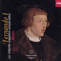 FERNANDO I. UN INFANTE ESPAÑOL EMPERADOR. CATALOGO DE EXPOSICIÓN | 9788484482666 | EGIDO LOPEZ, TEÓFANES