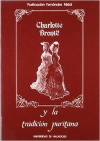 CHARLOTTE BRONTE Y LA TRADICION PURITANA | 9788486192655 | FERNANDEZ NISTAL, PURIFICACION