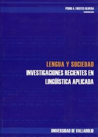 LENGUA Y SOCIEDAD: INVESTIGACIONES RECIENTES EN LINGÜÍSTICA APLICADA | 9788484483427 | FUERTES OLIVERA, PEDRO ANTONIO