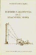 INGENIERÍA Y ARQUITECTURA EN EL RENACIMIENTO ESPAÑOL | 9788477620846 | GARCIA TAPIA, NICOLAS