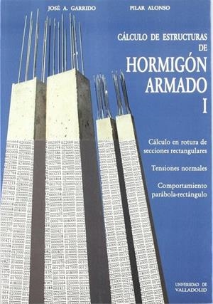 CALCULO DE ESTRUCTURAS DE HORMIGÓN ARMADO | 9788477625469 | GARRIDO GARCIA, JOSE ANTONIO / ALONSO MONTERO, PILAR