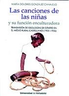 CANCIONES DE LAS NIÑAS, LAS. Y SU FUNCIÓN ENCULTURADORA. | 9788413201047 | GONZALEZ CANALEJO, MARIA DOLORES