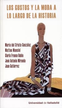 GUSTOS Y LA MODA A LO LARGO DE LA HISTORIA, LOS | 9788484488057 | GONZALEZ, MARIA DEL CRISTO / MANCINI, MATTEO / FRANCO RUBIO, GLORIA / MIRANDA, JOSE ANTONIO / GUTIER
