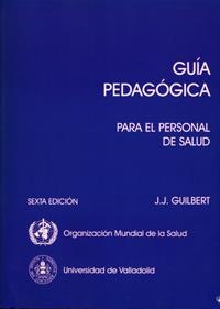 GUÍA PEDAGÓGICA PARA EL PERSONAL DE SALUD (6ª EDICIÓN) - 1ª REIMP. | 9788477624516 | GUILBERT, JEAN-JACQUES