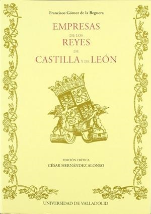 EMPRESAS DE LOS REYES DE CASTILLA Y DE LEON DE FRANCISCO GOMEZ DE LA REGUERA | 9788477621881 | HERNANDEZ ALONSO, CESAR