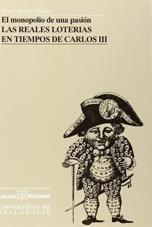 MONOPOLIO DE UNA PASION: LAS REALES LOTERÍAS EN TIEMPOS DE CARLOS III, EL | 9788477622925 | HERRERO SUAREZ, Mª DEL HENAR