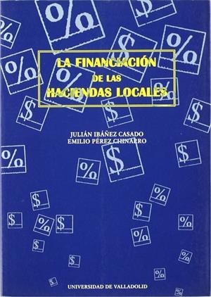 FINANCIACION DE LAS HACIENDAS LOCALES, LA | 9788477626442 | IBAÑEZ CASADO, JULIAN / PEREZ CHINARRO, EMILIO