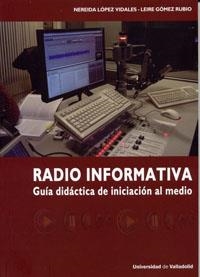RADIO INFORMATIVA. GUÍA DIDÁCTICA DE INICIACIÓN AL MEDIO | 9788484488095 | LOPEZ VIDALES, NEREIDA / GOMEZ RUBIO, LEIRE