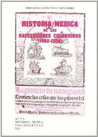 HISTORIA MÉDICA DE LAS NAVEGACIONES COLOMBINAS (1492-1504) | 9788477623762 | LOPEZ-RIOS FERNANDEZ, FERNANDO