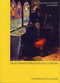 TRASTORNOS PSÍQUICOS EN LA MUJER (1ª REIMPRESIÓN) | 9788477626725 | MACIAS FERNANDEZ, JOSE ANGEL