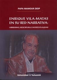 ENRIQUE VILA-MATAS EN SU RED NARRATIVA: HIBRIDISMO, REESCRITURA E INTERTEXTUALIDAD | 9788484488859 | MAMOUR DIOP, PAPA