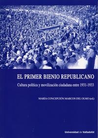 PRIMER BIENIO REPUBLICANO, EL. CULTURA POLÍTICA Y MOVILIZACIÓN CIUDADANA ENTRE 1931-1933 | 9788484488491 | MARCOS DEL OLMO, MARIA CONCEPCION