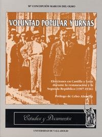VOLUNTAD POPULAR Y URNAS. ELECCIONES EN CASTILLA Y LEÓN DURANTE LA RESTAURACIÓN Y LA SEGUNDA REPÚBLICA (1907-1936) | 9788477624851 | MARCOS DEL OLMO, MARIA CONCEPCION