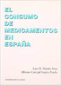 CONSUMO DE MEDICAMENTOS EN ESPAÑA, EL | 9788477624509 | MARTIN ARIAS, LUIS HERMENEGILDO / CARVAJAL GARCIA-PANDO, ALFONSO