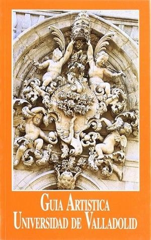 GUIA ARTISTICA DE LA UNIVERSIDAD DE VALLADOLID | 9788477623021 | MARTIN GONZALEZ, JUAN JOSE