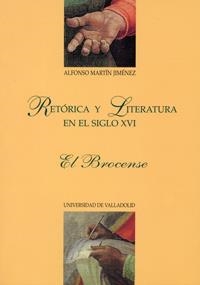 RETORICA Y LITERATURA EN EL SIGLO XVI. EL BROCENSE | 9788477627357 | MARTIN JIMENEZ, ALFONSO