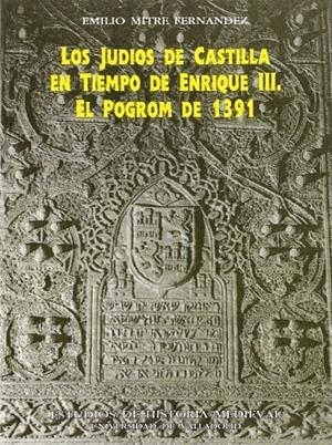 JUDIOS DE CASTILLA EN TIEMPO DE ENRIQUE III, LOS | 9788477624493 | MITRE FERNANDEZ, EMILIO