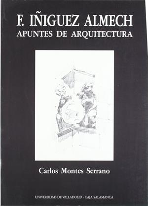 FRANCISCO IÑIGUEZ ALMECH. APUNTES DE ARQUITECTURA  (1ª REIMP.) | 9788477620716 | MONTES SERRANO, CARLOS