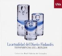 ACTUALIDAD DEL DISEÑO FINLANDÉS, LA. TRANSPARENCIAS, LUZ Y REFLEJOS. COLECCIÓN REAL FÁBRICA DE CRISTALES | 9788484485452 | MUVA - MUSEO DE LA UNIVERSIDAD DE, VALLADOLID