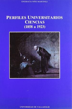 PERFILES UNIVERSITARIOS. CIENCIAS (1858-1923) | 9788477622314 | NIÑO MARTINEZ, ENGRACIA