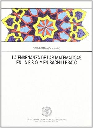 ENSEÑANZA DE LAS MATEMATICAS EN LA E.S.O. Y EL BACHILLERATO, LA | 9788477624615 | ORTEGA DEL RINCON, TOMAS