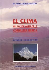 CLIMA DEL SECTOR NORTE DE LA CORDILLERA IBÉRICA, EL. ESTUDIO GEOGRÁFICO | 9788477622888 | ORTEGA VILLAZAN, Mª TERESA