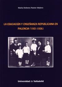 EDUCACIÓN Y ENSEÑANZA REPUBLICANA EN PALENCIA (1931-1936), LA | 9788484488651 | PASTOR MULERO, MARIA DOLORES