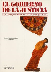 GOBIERNO DE LA JUSTICIA, EL. EL CONSEJO GENERAL DEL PODER JUDICIAL. | 9788477626084 | PEDRAZ PENALVA, ERNESTO