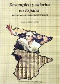 DESEMPLEO Y SALARIOS EN ESPAÑA. DIFERENCIAS INTERPROVINCIALES | 9788477624257 | PLAZA ACERO, RAQUEL ALMUDENA