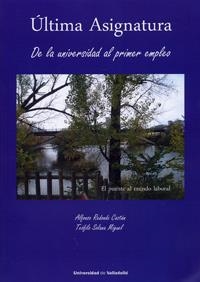 ÚLTIMA ASIGNATURA. DE LA UNIVERSIDAD AL PRIMER EMPLEO | 9788484488897 | REDONDO CASTÁN, ALFONSO / SOLANA MIGUEL, TEOFILO