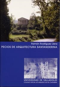 PECIOS DE ARQUITECTURA SANTANDERINA | 9788484482604 | RODRÍGUEZ LLERA, RAMÓN
