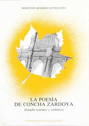 POESÍA DE CONCHA ZARDOYA, LA. (ESTUDIO TEMATICO Y ESTILISTICO) | 9788477620143 | RODRIGUEZ PEQUEÑO, Mª MERCEDES