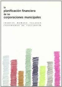 PLANIFICACION FINANCIERA DE LAS CORPORACIONES MUNICIPALES | 9788477620877 | ROMANO VELASCO, JOAQUIN