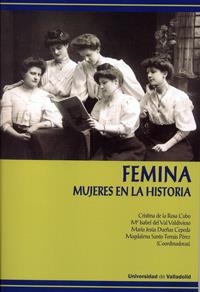 FÉMINA. MUJERES EN LA HISTORIA | 9788484488347 | ROSA CUBO, CRISTINA DE LA / VAL VALDIVIESO, Mª ISABEL DEL / DUEÑAS CEPEDA, Mª JESUS / SANTO TOMAS PE