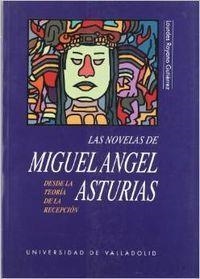 NOVELAS DE MIGUEL ÁNGEL ASTURIAS DESDE LA TEORÍA DE LA RECEPCIÓN, LAS | 9788477623632 | ROYANO GUTIERREZ, LOURDES