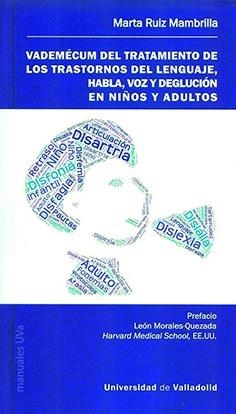 VADEMÉCUM DEL TRATAMIENTO DE LOS TRASTORNOS DEL LENGUAJE, HABLA, VOZ Y DEGLUCIÓN EN NIÑOS Y ADULTOS | 9788413201450 | RUIZ MAMBRILLA, MARTA