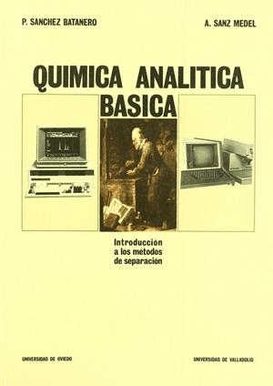 QUIMICA ANALITICA BASICA. INTRODUCCIÓN A LOS MÉTODOS DE SEPARACIÓN | 9788486192426 | SANCHEZ BATANERO, PEDRO